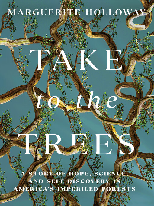 Title details for Take to the Trees by Marguerite Holloway - Available